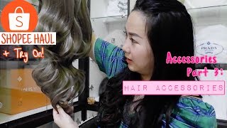 SHOPEE ACCESSORIES HAUL part 3: HAIR ACCESSORIES + Try On | YANG DI TUNGGU-TUNGGU!!