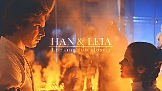 Han & Leia | Looking too closely