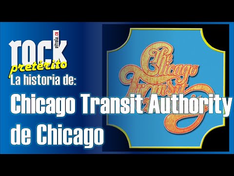 La historia de The Chicago Transit Authority de Chicago - Rock Pretérito con Nelson Alarcón