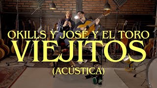 Okills feat José y el Toro - Viejitos (Acústica)