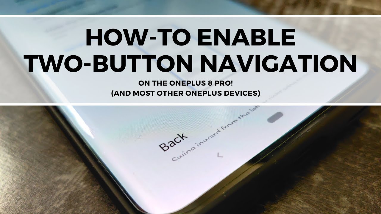 How-To Enable Two-Button Navigation on the OnePlus 8 and 8 Pro!