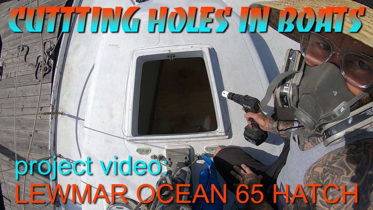 Replacing the Forward Hatch with a Lewmar Ocean Series 65 on an Alberg 30 – Part 1