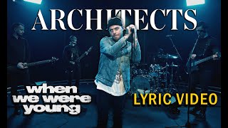 Architects  - When We Were Young (LYRICS)