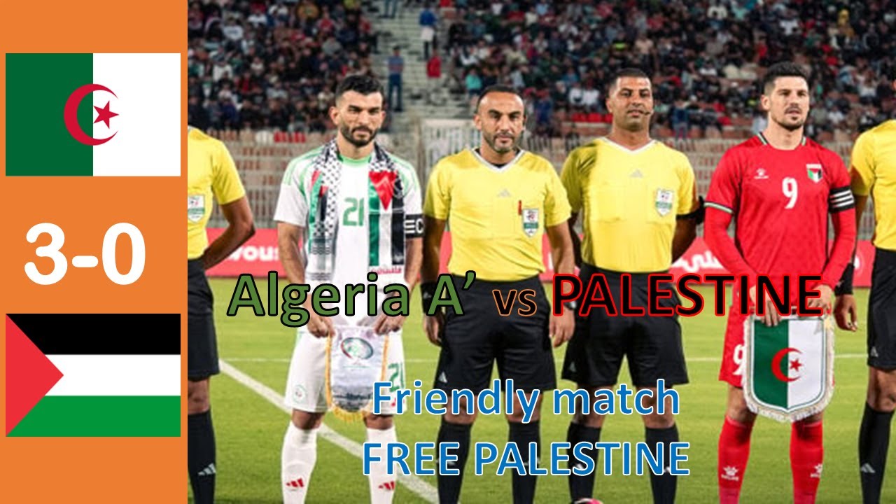 Highlight Algeria A' 3-0 Palestine/ 2025 الجزائر ضد فلسطين