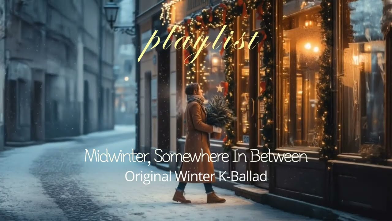 [Playlist] 겨울의 중간쯤 (Midwinter) | Quiet Winter K-Ballad