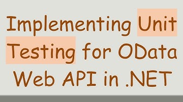 Implementing Unit Testing for OData Web API in .NET