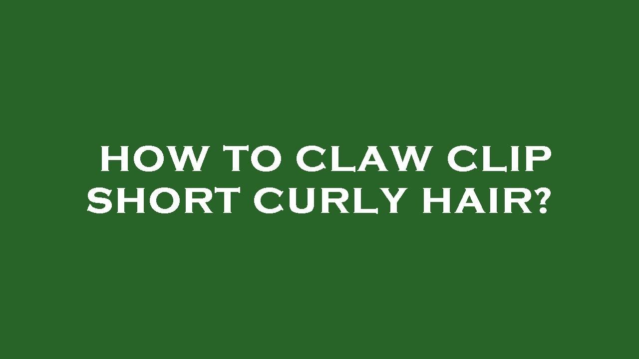 How to claw clip short curly hair? YouTube
