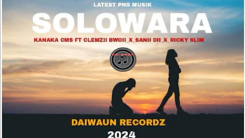 Solowara 2024 official music. kanaka cms ft clemzii X sanii dii X Ricky slim (DAIWAUN RECORDZ)