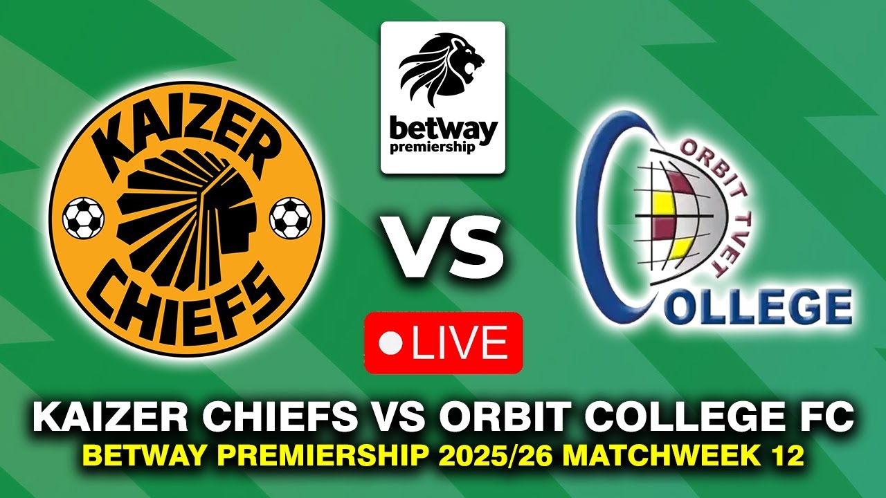 🔴 KAIZER CHIEFS VS ORBIT COLLEGE FC BETWAY PREMIERSHIP 2025 MATCH PREVIEW, LIVE MATCH TODAY