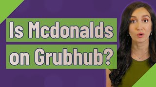 Is Mcdonalds on Grubhub?