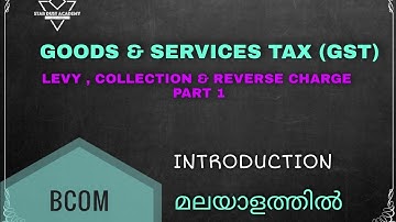 Levy, Collection & Reverse charge Part 1 Introduction  Malayalam Tutorial Bcom | GST