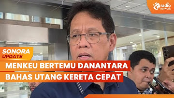 Menkeu Purbaya Usai Rapat dengan Dewas Danantara, Bahas Utang Kereta Cepat | SONORA UPDATE