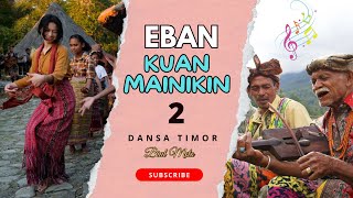 Download lagu Eban Kuan Mainikin 2 - Dansa Timor Terbaru