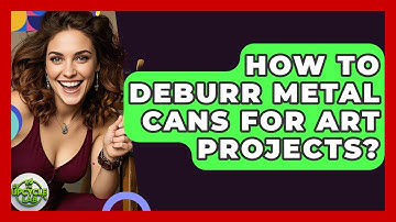 How To Deburr Metal Cans For Art Projects? - The Upcycle Lab