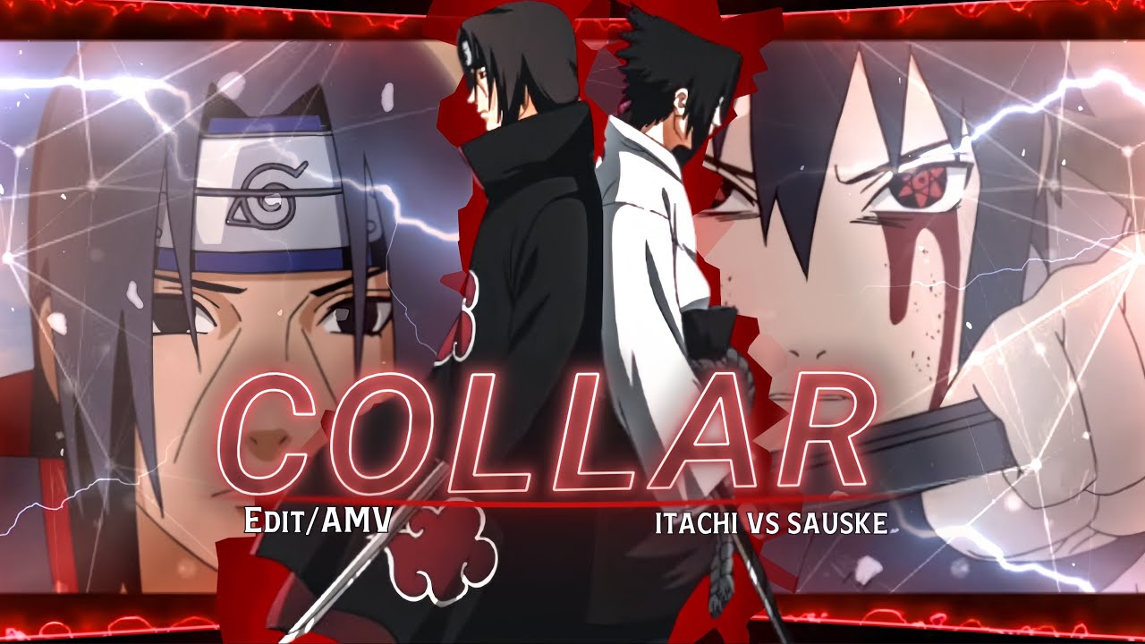 Itachi vs Sasuke[Edit/AMV]Collar!! (+Free project file)