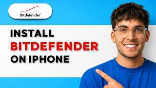 How to Install Bitdefender on iPhone [2026 Full Guide]
