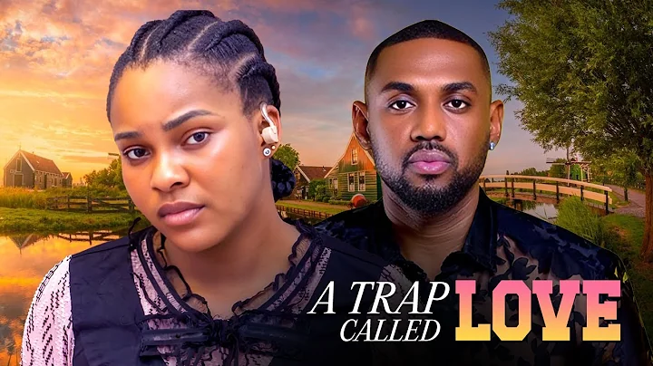 A TRAP CALLED LOVE (EDDIE WATSON SUNSHINE ROSSMAN) - Nigerian Movies 2025 Latest Full Movies