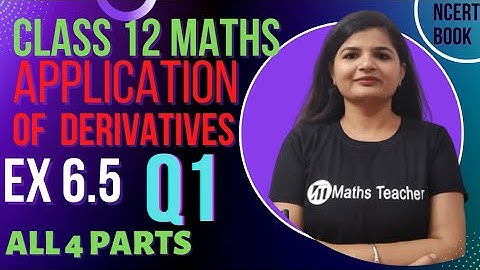 Class 12th Exercise 6.5 Q1 all 4 parts Maxima and Minima