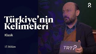 Türkiye'nin Kelimeleri | Klasik | 17. Bölüm @trt2