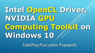 SYCL 001 - How Install the Intel OpenCL Driver, NVIDIA GPU Computing (CUDA) Toolkit on Windows