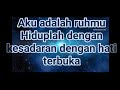 Aku adalah ruhmu,,, hiduplah dengan kesadaran dengan hati terbuka.. Keajaiban tida terduga