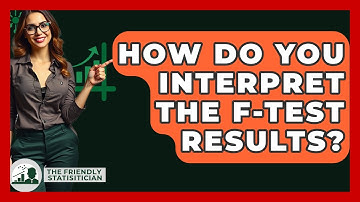 How Do You Interpret The F-test Results? - The Friendly Statistician