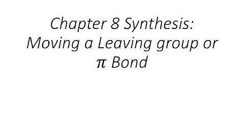 Chapter 8 synthesis - moving leaving group or pi bond