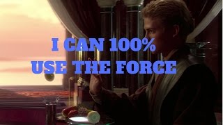 I CAN 100% USE THE FORCE