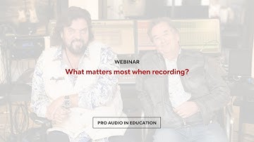 What matters most when recording? - Pro Audio in Education Ep. 4 Webinar highlight