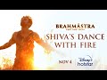 Brahmāstra | Shiva&#39;s Dance With Fire | DisneyPlus Hotstar