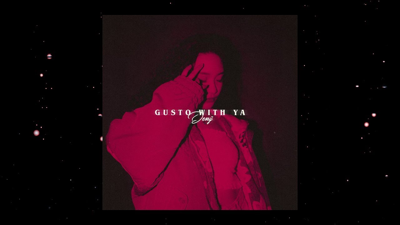 DEN   Gusto With Ya Official Visualizer