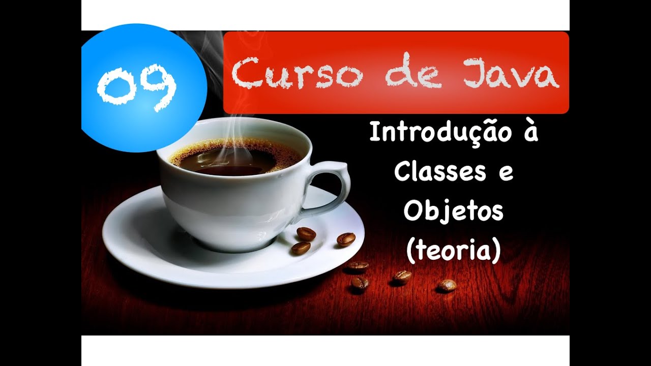 Curso de Java 09: Introdução à Orientação a Objetos - YouTube