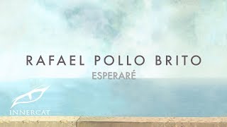 Rafael Pollo Brito - Esperaré [Manzanero]