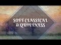 Quiet calm soft classical music for quietness deep sleep and tranquility