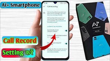ai+ smartphone call recording setting, ai+ smartphone automatic call recording