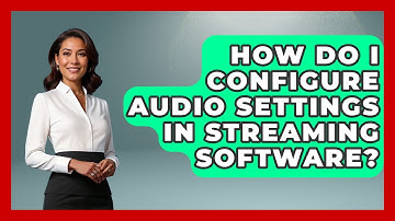 How Do I Configure Audio Settings In Streaming Software? - The Hardware Hub