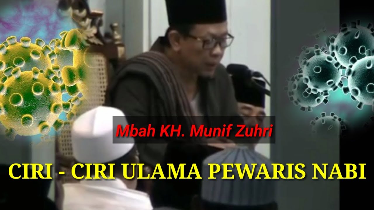 Ciri Ciri Ulama Pewaris Nabi Kh Munif Muhammad Zuhri Youtube