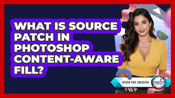 What Is Source Patch In Photoshop Content-Aware Fill? - Design Tool Unlocked