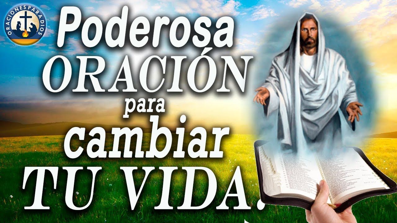 Poderosa Oración para cambiar tu Vida - YouTube