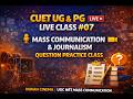 CUET UG & PG Live Class #07 | Mass Communication & Journalism | Question Practice Class