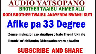TWAIBU AHMED ALLI/Anafike bwanji  pa 33 Degree  atumiki a Twaibu