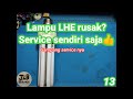 Lampu LHE rusak Service sendiri aja
