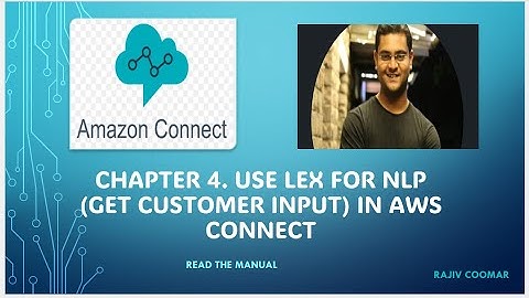 Chapter 4. Use Lex for NLP (Get customer Input) | Amazon Connect Tutorial | Read The Manual