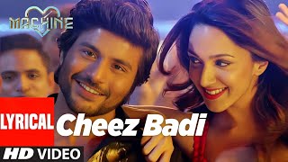 Cheez Badi | Full Video Song| Best Bollywood movie Song| Machine Movie Song| Kors Advani Neha Kakkar