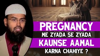 Pregnancy Me Zyada Se Zyada Kaunse Aamal Karna Chahiye By Adv. Faiz Syed