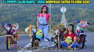 DJ Pipipipi Calon Mantu | Versi Modifikasi Satria Fu Kren 2020 #ViraldjPipipiCalonmantu