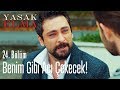 Benim gibi acı çekecek - Yasak Elma 24. Bölüm