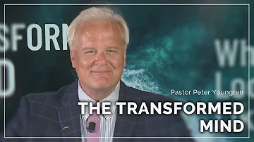 The Transformed Mind: What it Looks Like  * Pastor Peter Youngren