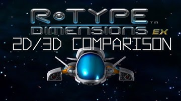 R-Type Dimensions EX - Area 3 - 2D/3D visual comparison