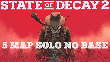 I Played All 5 Maps Solo With No Base and No Sleep! | State of Decay 2